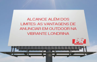 Ponto nº Alcance Além dos Limites: As Vantagens de Anunciar em Outdoors na Vibrante Londrina