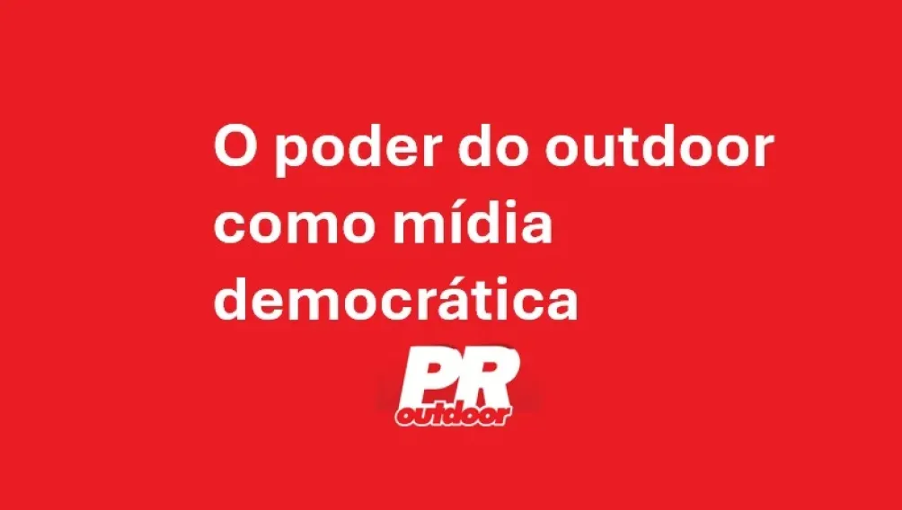 O poder do outdoor como m&iacute;dia democr&aacute;tica