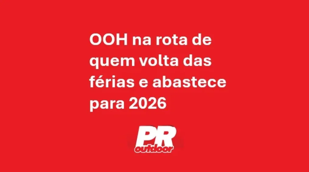 OOH na rota de quem volta das f&eacute;rias e abastece para 2026
