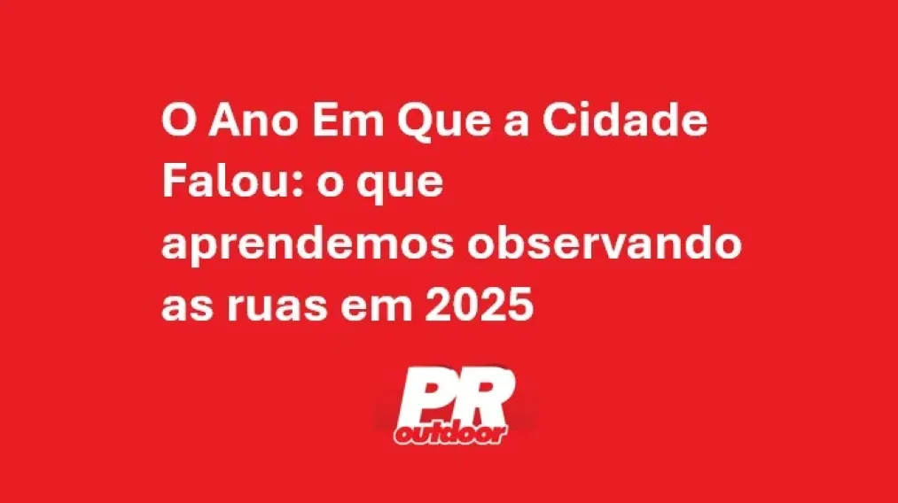 O Ano Em Que a Cidade Falou: o que aprendemos observando as ruas em 2025