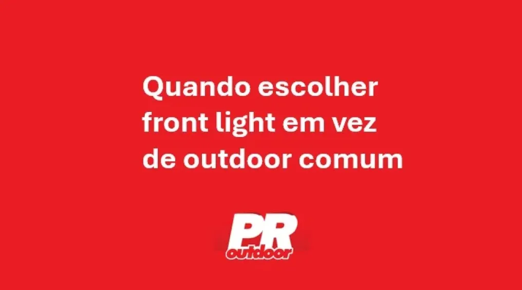 Quando escolher front light em vez de outdoor comum
