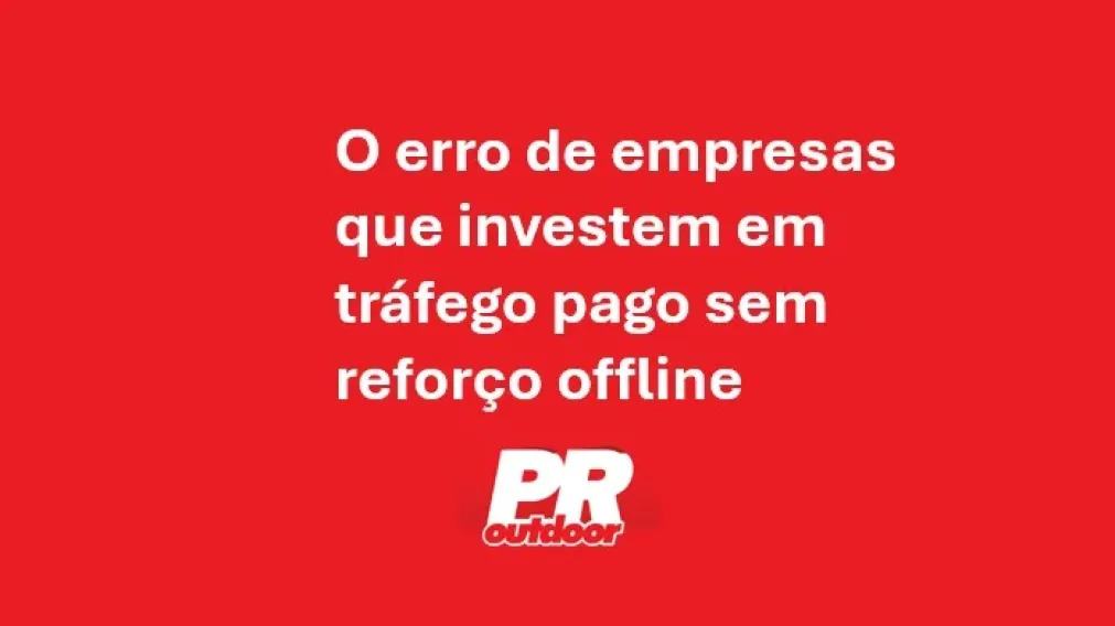 O erro de empresas que investem em tr&aacute;fego pago sem refor&ccedil;o offline
