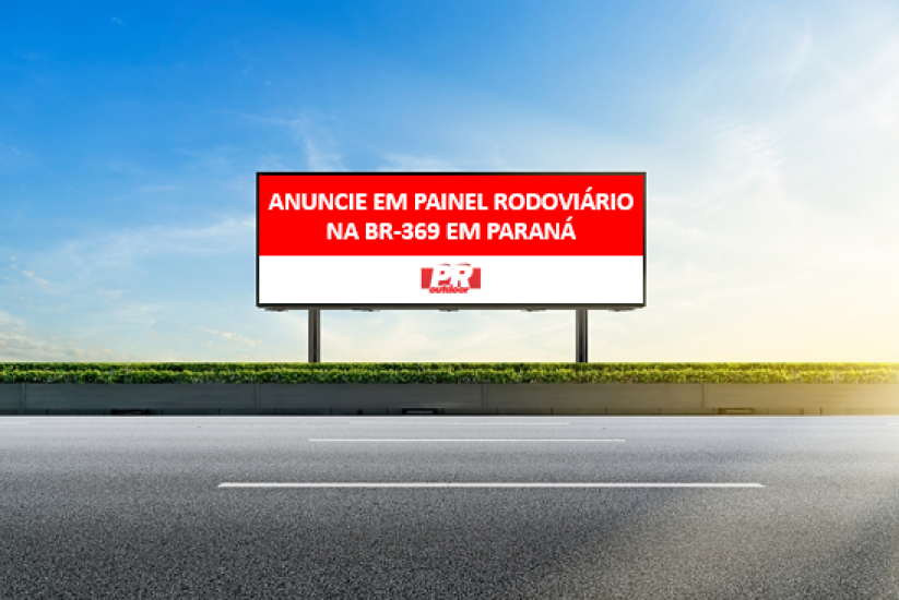 Anunciando na BR-369 no Paran&aacute;: Uma Jornada de Visibilidade e Impacto