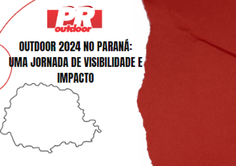 Outdoor 2024 no Paran&aacute;: Uma Jornada de Visibilidade e Impacto