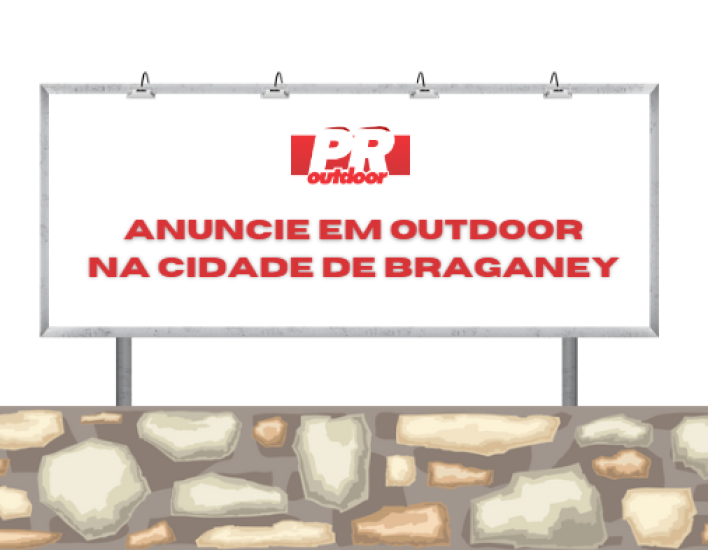 Braganey em Foco: Anuncie com Eleg&acirc;ncia nos Outdoors da Terra da Hospitalidade