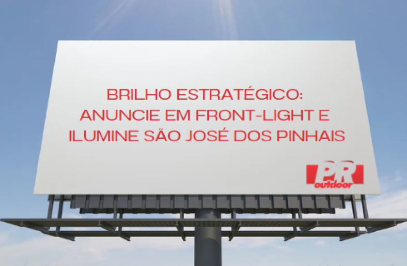 Brilho Estrat&eacute;gico: Anuncie em Front-Light e Ilumine S&atilde;o Jos&eacute; dos Pinhais