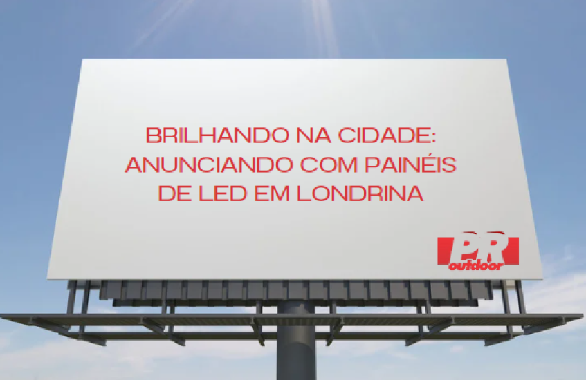Brilhando na Cidade: Anunciando com Pain&eacute;is de LED em Londrina