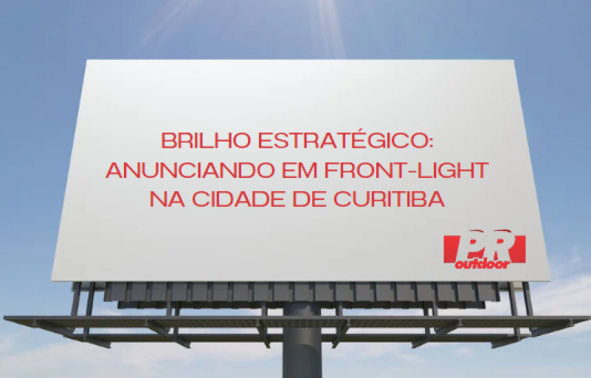  Brilho Estrat&eacute;gico: Anunciando com Front-Light em Curitiba