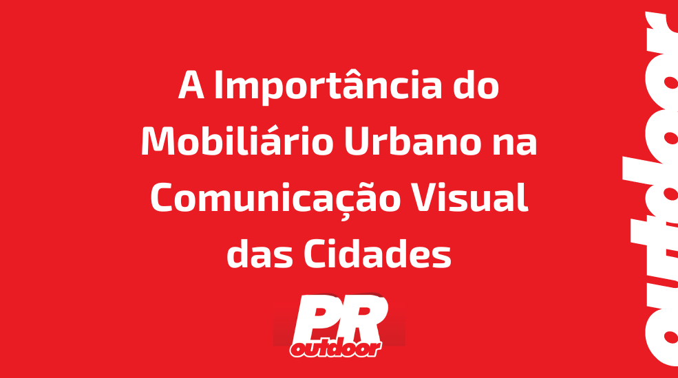 A Import&acirc;ncia do Mobili&aacute;rio Urbano na Comunica&ccedil;&atilde;o Visual das Cidades