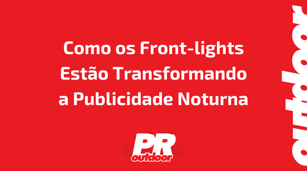 Como os Front-lights Est&atilde;o Transformando a Publicidade Noturna