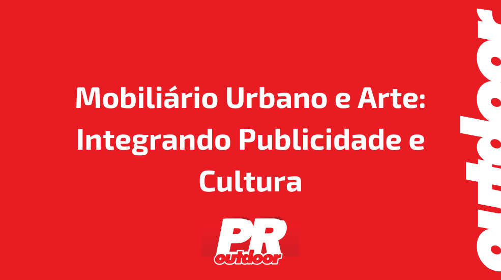 Mobili&aacute;rio Urbano e Arte: Integrando Publicidade e Cultura