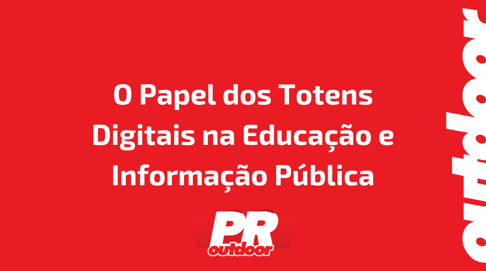 O Papel dos Totens Digitais na Educa&ccedil;&atilde;o e Informa&ccedil;&atilde;o P&uacute;blica