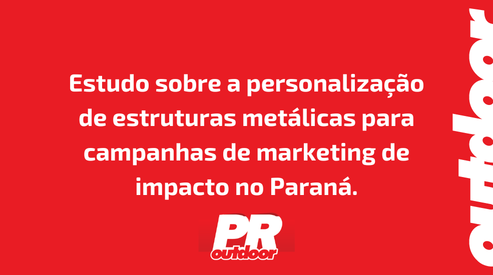 Estudo sobre a personaliza&ccedil;&atilde;o de estruturas met&aacute;licas para campanhas de marketing de impacto no Paran&aacute;.