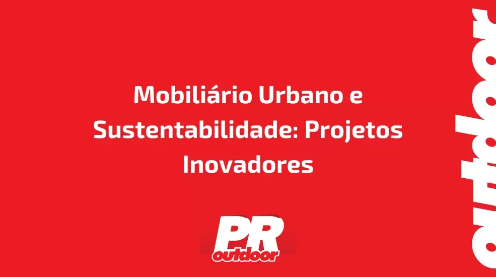 Mobili&aacute;rio Urbano e Sustentabilidade: Projetos Inovadores