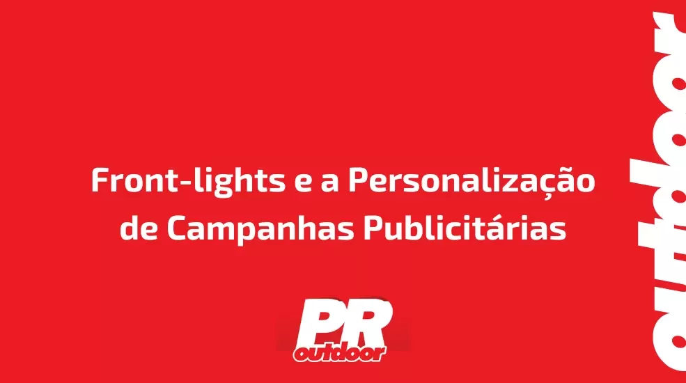 Front-lights e a Personaliza&ccedil;&atilde;o de Campanhas Publicit&aacute;rias