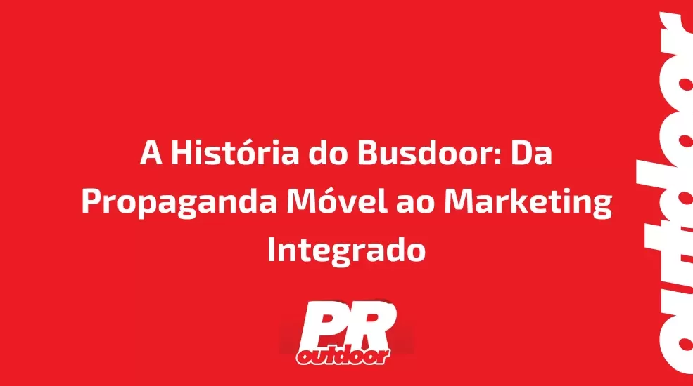 A Hist&oacute;ria do Busdoor: Da Propaganda M&oacute;vel ao Marketing Integrado