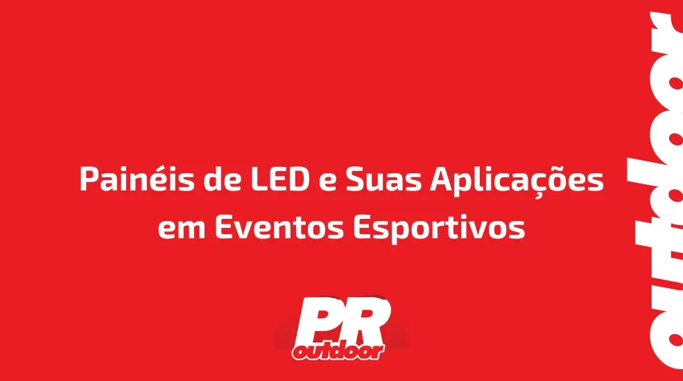 Pain&eacute;is de LED e Suas Aplica&ccedil;&otilde;es em Eventos Esportivos