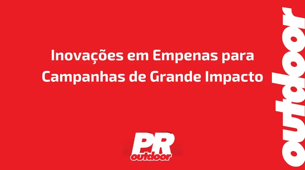 Inova&ccedil;&otilde;es em Empenas para Campanhas de Grande Impacto