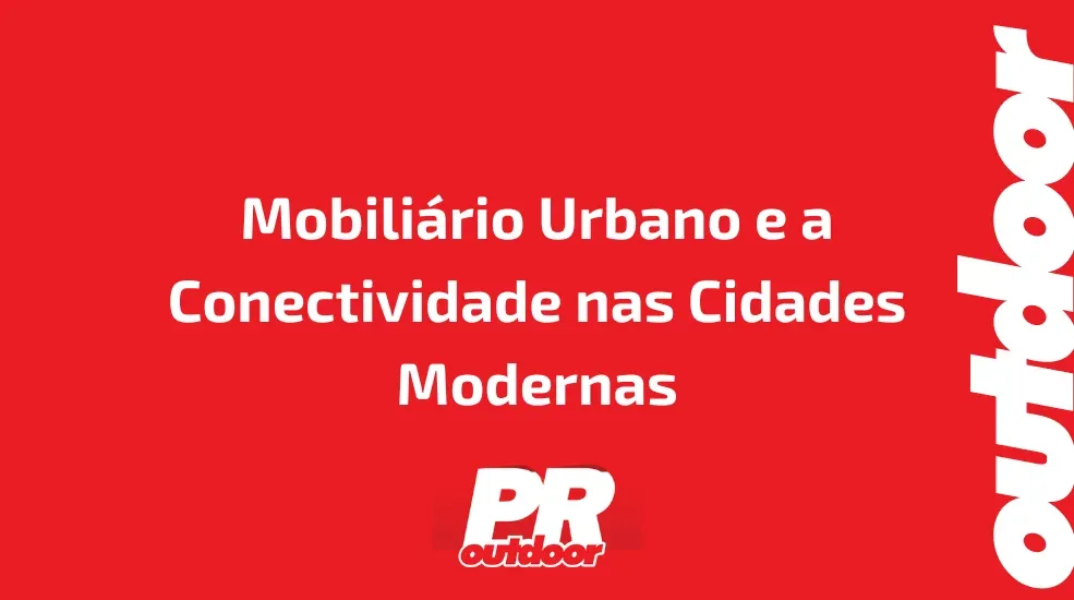 Mobili&aacute;rio Urbano e a Conectividade nas Cidades Modernas
