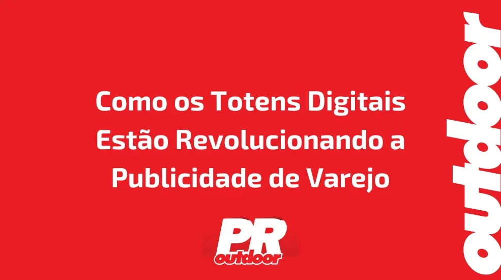 Como os Totens Digitais Est&atilde;o Revolucionando a Publicidade de Varejo
