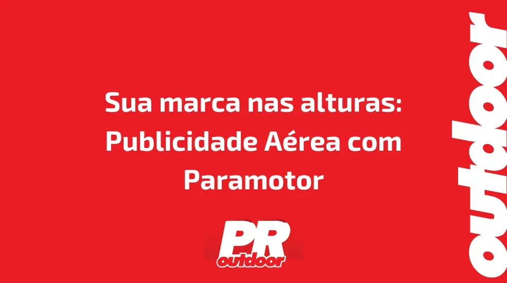 Sua marca nas alturas: Publicidade A&eacute;rea com Paramotor