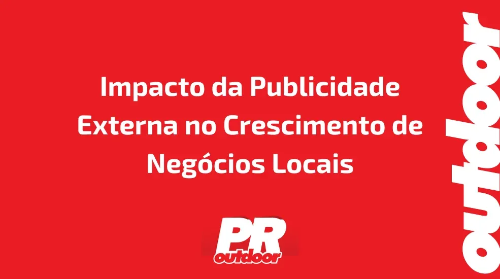 Impacto da Publicidade Externa no Crescimento de Neg&oacute;cios Locais