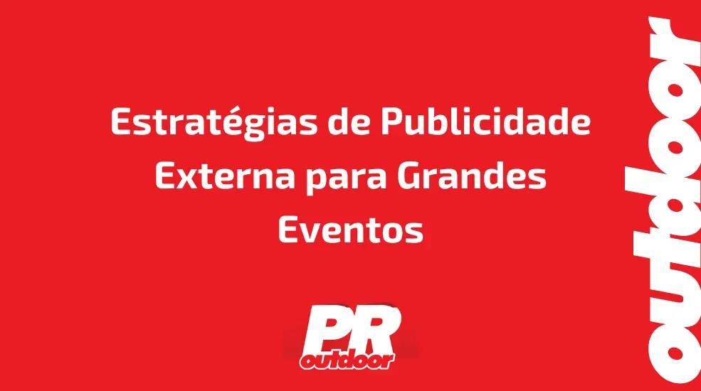 Estrat&eacute;gias de Publicidade Externa para Grandes Eventos
