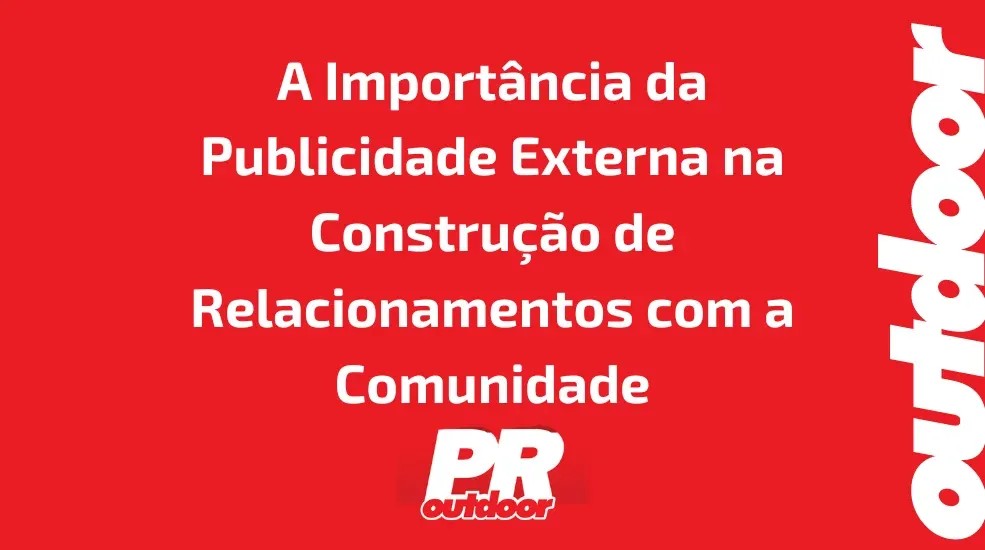 A Import&acirc;ncia da Publicidade Externa na Constru&ccedil;&atilde;o de Relacionamentos com a Comunidade
