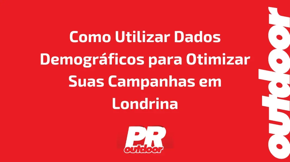 Como Utilizar Dados Demogr&aacute;ficos para Otimizar Suas Campanhas em Londrina
