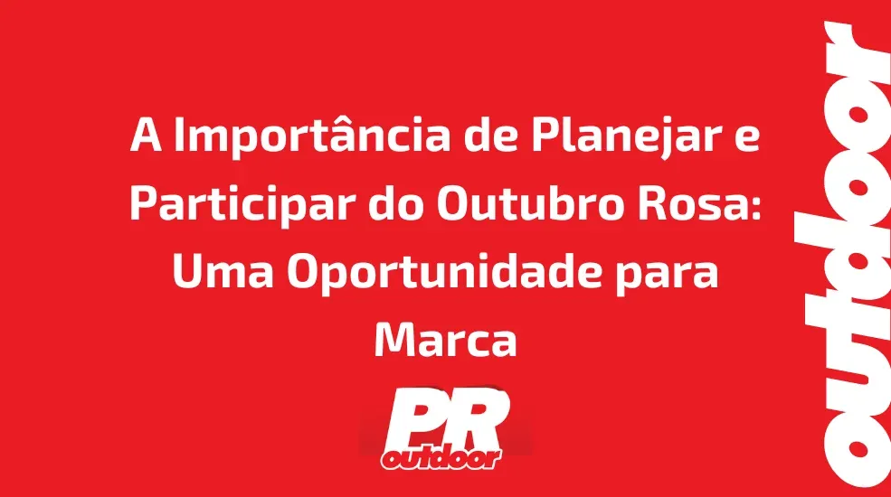 A Import&acirc;ncia de Planejar e Participar do Outubro Rosa: Uma Oportunidade para Marca