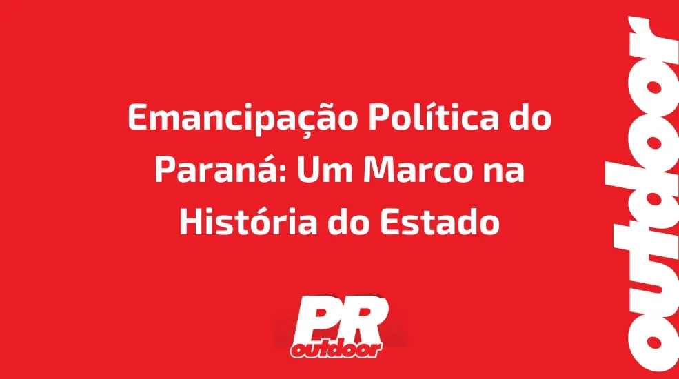 Emancipa&ccedil;&atilde;o Pol&iacute;tica do Paran&aacute;: Um Marco na Hist&oacute;ria do Estado