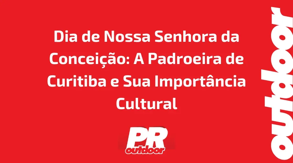 Dia de Nossa Senhora da Concei&ccedil;&atilde;o: A Padroeira de Curitiba e Sua Import&acirc;ncia Cultural