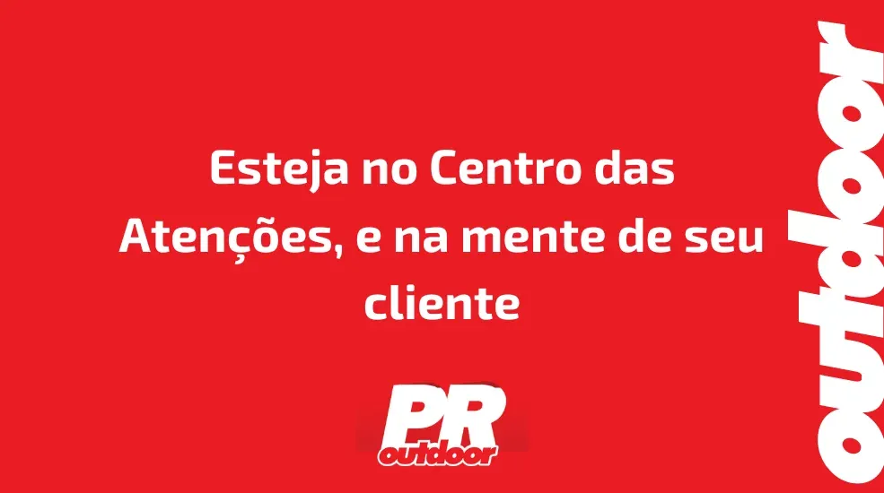 Esteja no Centro das Aten&ccedil;&otilde;es, e na mente de seu cliente