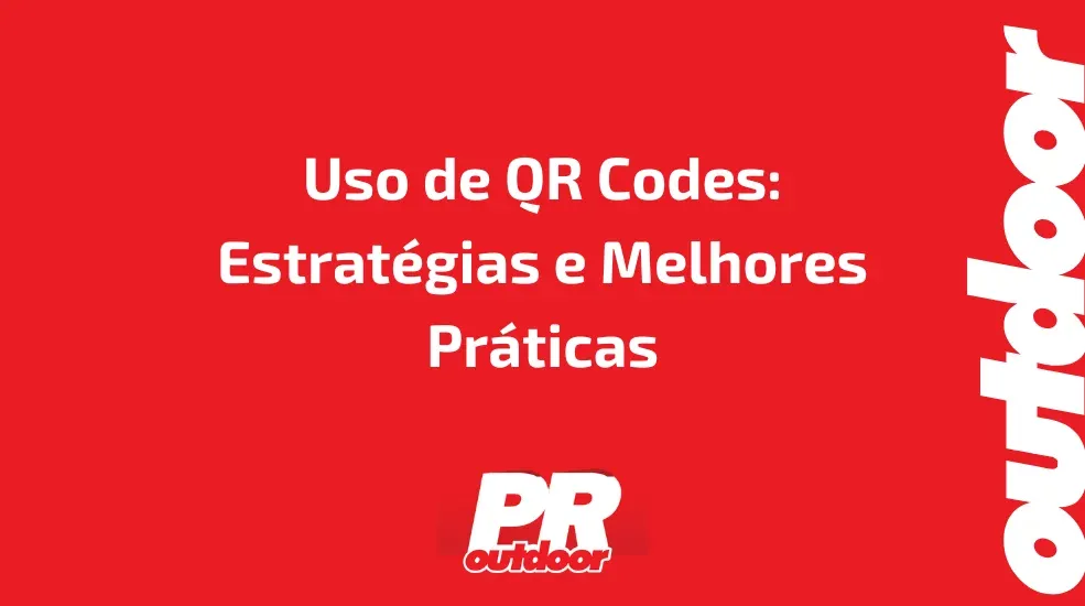Uso de QR Codes: Estrat&eacute;gias e Melhores Pr&aacute;ticas