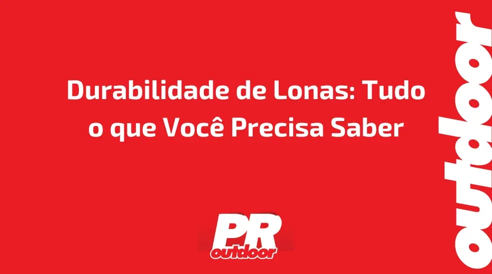 Durabilidade de Lonas: Tudo o que Voc&ecirc; Precisa Saber