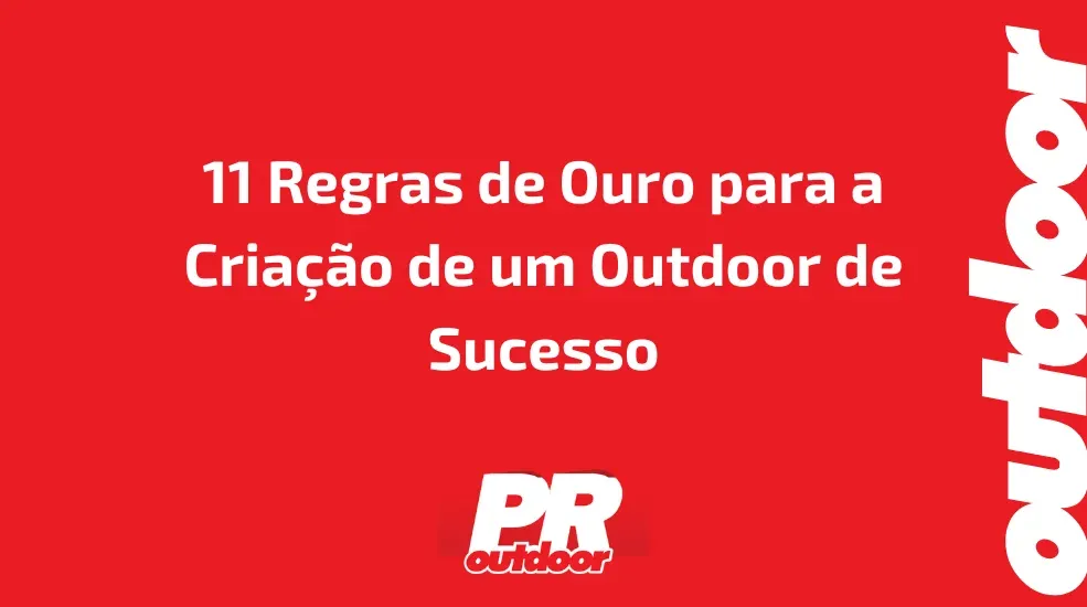 11 Regras de Ouro para a Cria&ccedil;&atilde;o de um Outdoor de Sucesso