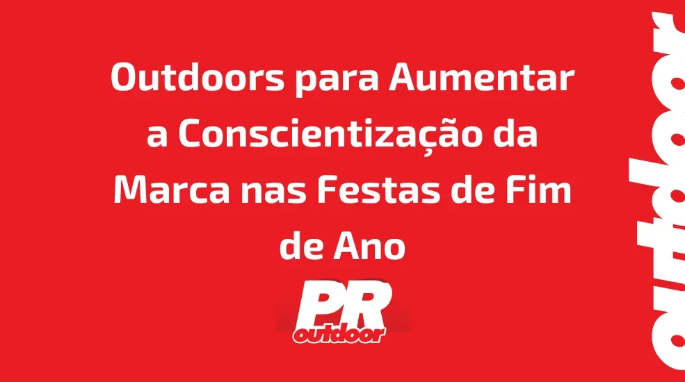 Outdoors para Aumentar a Conscientiza&ccedil;&atilde;o da Marca nas Festas de Fim de Ano