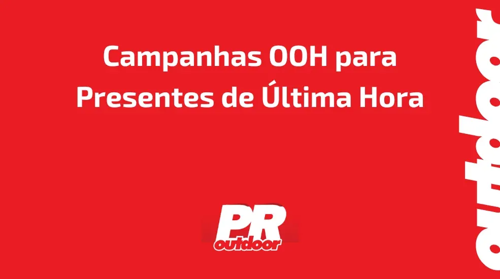 Campanhas OOH para Presentes de &Uacute;ltima Hora