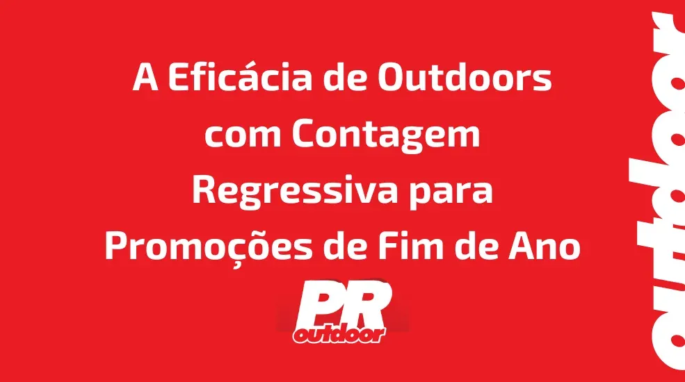 A Efic&aacute;cia de Outdoors com Contagem Regressiva para Promo&ccedil;&otilde;es de Fim de Ano