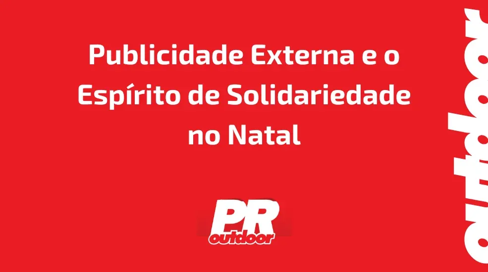 Publicidade Externa e o Esp&iacute;rito de Solidariedade no Natal