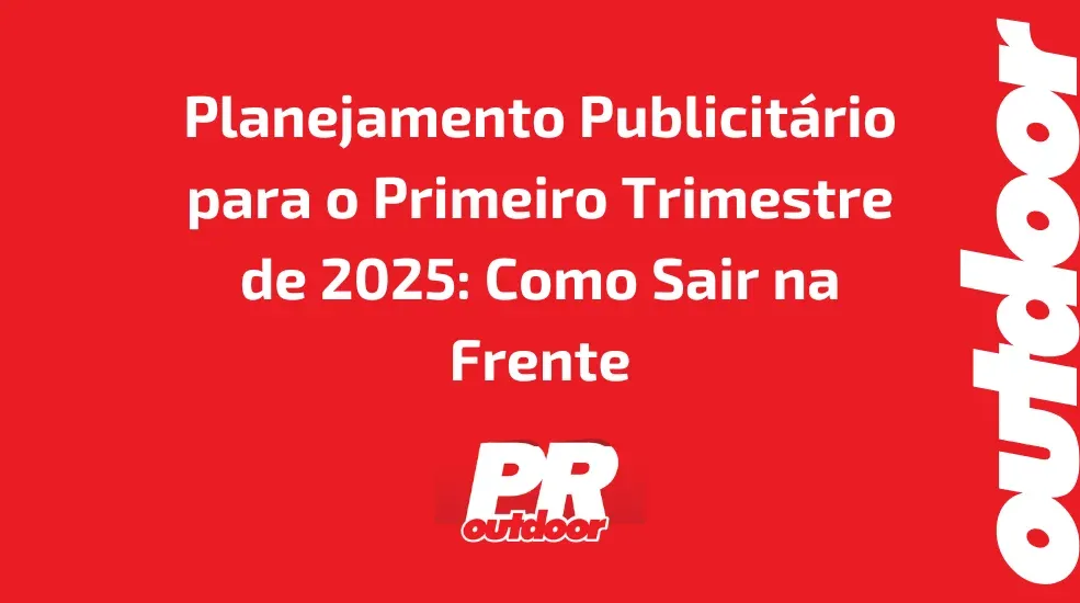 Planejamento Publicit&aacute;rio para o Primeiro Trimestre de 2025: Como Sair na Frente