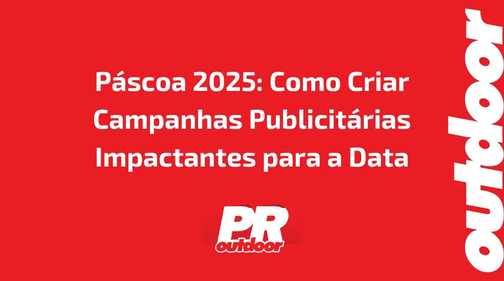 P&aacute;scoa 2025: Como Criar Campanhas Publicit&aacute;rias Impactantes para a Data