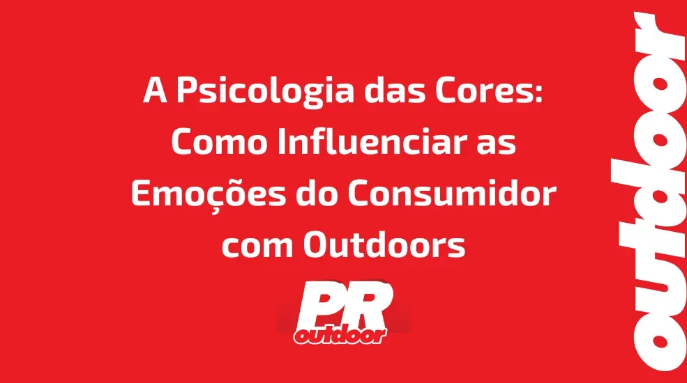 A Psicologia das Cores: Como Influenciar as Emo&ccedil;&otilde;es do Consumidor com Outdoors