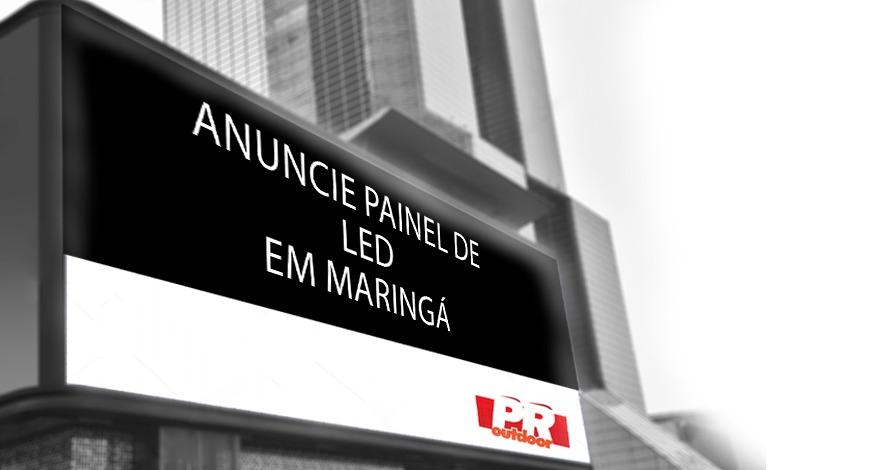 ANUNCIE PAINEL DE LED EM MARING&Aacute;