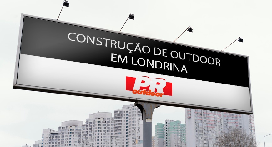 CONSTRU&Ccedil;&Atilde;O DE OUTDOOR EM LONDRINA