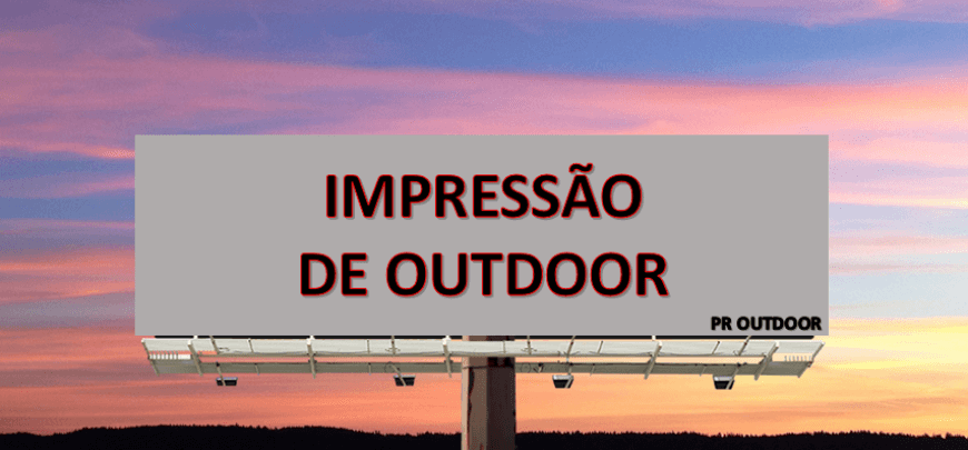 IMPRESS&Atilde;O DE OUTDOOR EM CURITIBA