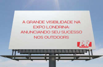Ponto nº A Grande Visibilidade na Expo Londrina: Anunciando seu Sucesso nos Outdoors